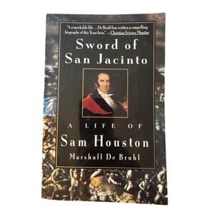 Sword of San Jacinto A Life of Sam Houston by Marshall De Bruhl 1st PB - Signed